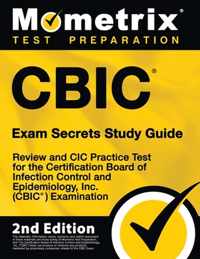 CBIC Exam Secrets Study Guide - Review and CIC Practice Test for the Certification Board of Infection Control and Epidemiology, Inc. (CBIC) Examination