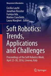 Soft Robotics: Trends, Applications and Challenges: Proceedings of the Soft Robotics Week, April 25-30, 2016, Livorno, Italy