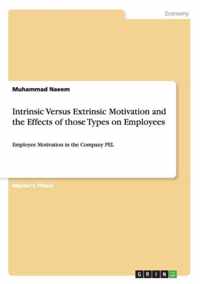 Intrinsic Versus Extrinsic Motivation and the Effects of those Types on Employees