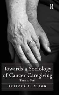 Towards a Sociology of Cancer Caregiving: Time to Feel