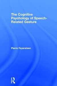 The Cognitive Psychology of Speech Related Gesture