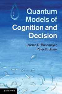 Quantum Models of Cognition and Decision