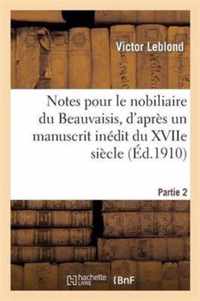 Notes Pour Le Nobiliaire Du Beauvaisis, d'Après Un Manuscrit Inédit Du Xviie Siècle. Partie 3: Et Autres Documents Originaux