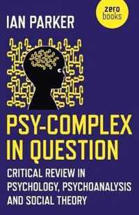 PsyComplex in Question  Critical Review in Psychology, Psychoanalysis and Social Theory