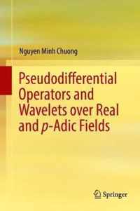 Pseudodifferential Operators and Wavelets over Real and p adic Fields