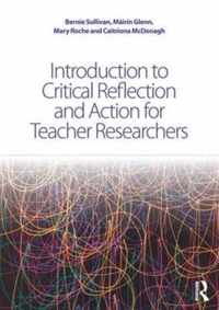 Introduction to Critical Reflection and Action for Teacher Researchers