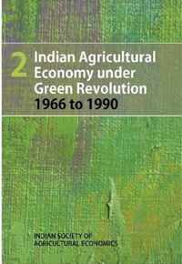 Indian Agricultural Economy Under Green Revolution 1966 to 1990 Volume 2