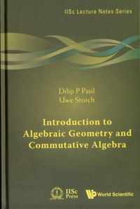 Introduction To Algebraic Geometry And Commutative Algebra