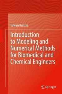 Introduction to Modeling and Numerical Methods for Biomedical and Chemical Engineers