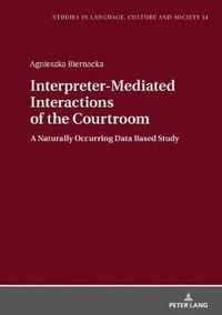 Interpreter-Mediated Interactions of the Courtroom