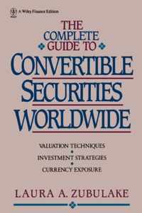 The Complete Guide to Convertible Securities Worldwide