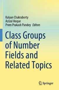 Class Groups of Number Fields and Related Topics