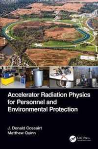 Accelerator Radiation Physics for Personnel and Environmental Protection