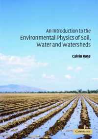 An Introduction to the Environmental Physics of Soil, Water and Watersheds