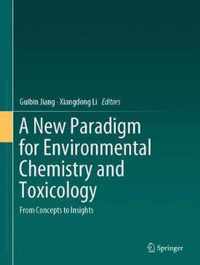 A New Paradigm for Environmental Chemistry and Toxicology