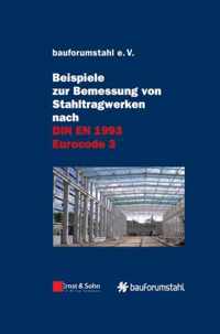 Beispiele Zur Bemessung Von Atahltragwerken Nach Din En 1993 Eurocode 3: Unter Federfuhrung Von Sivo Schilling