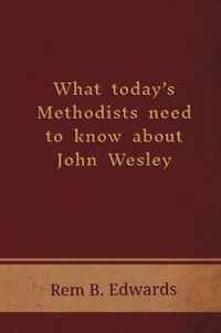 What Today's Methodists Need to Know about John Wesley