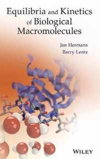 Equilibria and Kinetics of Biological Macromolecules