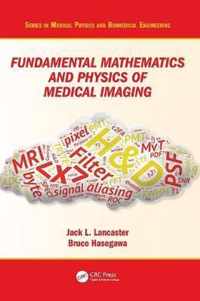 Fundamental Mathematics and Physics of Medical Imaging