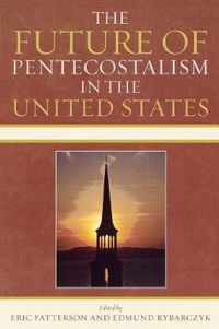 The Future of Pentecostalism in the United States