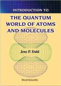 Introduction To The Quantum World Of Atoms And Molecules