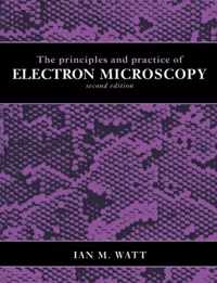 The Principles and Practice of Electron Microscopy