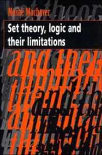 Set Theory, Logic and their Limitations