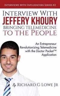 Interview with Jeffery Khoury, Bringing Telemedicine to the People