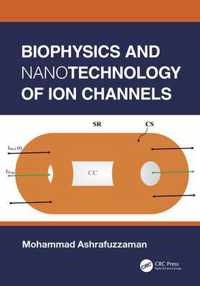 Biophysics and Nanotechnology of Ion Channels