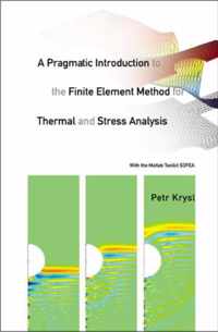 Pragmatic Introduction To The Finite Element Method For Thermal And Stress Analysis, A