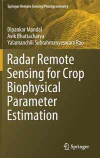 Radar Remote Sensing for Crop Biophysical Parameter Estimation