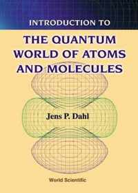 Introduction To The Quantum World Of Atoms And Molecules