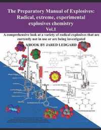 The Preparatory Manual of Explosives: Radical, Extreme, Experimental, Explosives Chemistry Vol.1