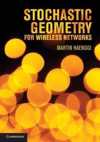 Stochastic Geometry for Wireless Networks