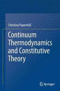 Continuum Thermodynamics and Constitutive Theory