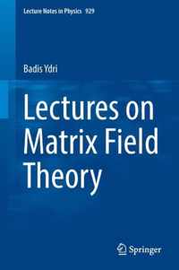 Lectures on Matrix Field Theory