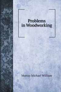 Problems in Woodworking