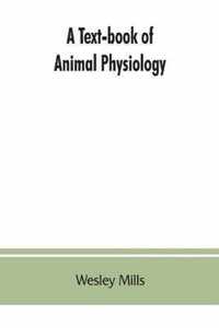 A Text-book of Animal Physiology, With Introductory Chapters on General Biology and a Full Treatment of Reproduction for Student of human and Comparative (Veterinary) Medicine and of General Biology