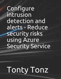 Configure intrusion detection and alerts - Reduce security risks using Azure Security Service