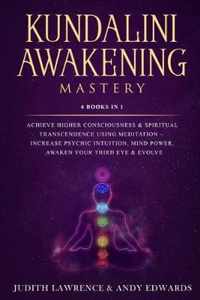 Kundalini Awakening Mastery: 6 Books In 1: Achieve Higher Consciousness & Spiritual Transcendence Using Meditation - Increase Psychic Intuition, Mi