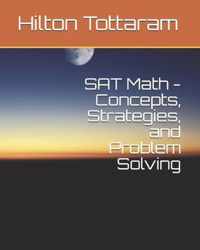 SAT Math - Concepts, Strategies, and Problem Solving