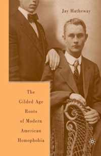 The Gilded Age Construction of Modern American Homophobia