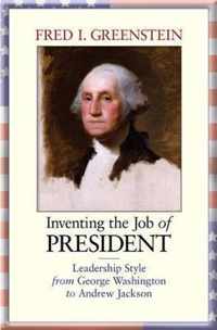 Inventing the Job of President