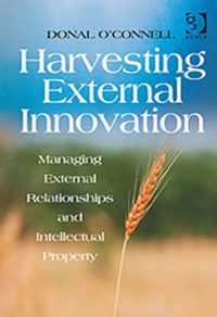 Harvesting External Innovation: Managing External Relationships and Intellectual Property