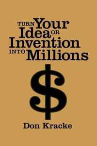 Turn Your Idea or Invention into Millions