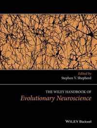 The Wiley Handbook of Evolutionary Neuroscience