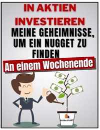 IN AKTIEN INVESTIEREN - Meine Geheimnisse, um ein Nugget zu finden an einem Wochenende