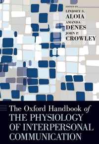 The Oxford Handbook of the Physiology of Interpersonal Communication