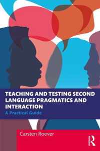 Teaching and Testing Second Language Pragmatics and Interaction