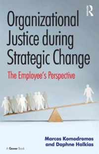 Organizational Justice During Strategic Change: The Employee's Perspective